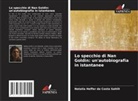 Natalia Heffer da Costa Sahlit - Lo specchio di Nan Goldin: un'autobiografia in istantanee