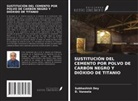 Subhashish Dey, D. Vaneela - SUSTITUCIÓN DEL CEMENTO POR POLVO DE CARBÓN NEGRO Y DIÓXIDO DE TITANIO