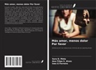 Sara D. Mota, Ines G Ferreira, Ana Filipa S. Alves - Más amor, menos dolor Por favor