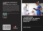 Ashish Chandra - "LA GESTIONE FINANZIARIA IN SANITÀ: BILANCIARE COSTI E QUALITÀ"