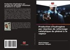Bahador Nabgan, Walid Nabgan - Production d'hydrogène par réaction de reformage catalytique du phénol à la vapeur