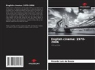 Ricardo Luiz de Souza - English cinema: 1970-2006