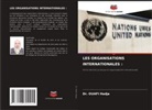 Dr. OUAFI Hadja, Ouafi Hadja - LES ORGANISATIONS INTERNATIONALES :