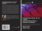 Manoj N. Bhoi, Mayuri A. Borad, Hitesh D. Patel - Compuestos mono, di, tri y tetra espiroheterocíclicos: avances recientes