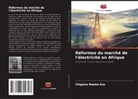 Chigozie Nweke-Eze - Réformes du marché de l'électricité en Afrique