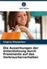 Grigoriy Shlyapinkov - Die Auswirkungen der Unterstützung durch Prominente auf das Verbraucherverhalten