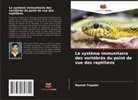 Manish Tripathi - Le système immunitaire des vertébrés du point de vue des reptiliens
