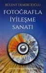 Bülent Demircioglu - Fotografla Iyilesme Sanati