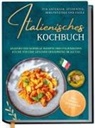 Mia Hattermann - Italienisches Kochbuch für Anfänger, Studenten, Berufstätige & Faule: Leckere und schnelle Rezepte der italienischen Küche für eine gesunde Ernährung im Alltag - inkl. Pestos, Getränken uvm