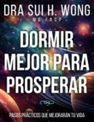 Dra Sui H. Wong MD FRCP, Sui H. Wong MD FRCP - Dormir Mejor Para Prosperar