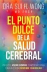 Dra Sui H. Wong MD FRCP, Sui H. Wong MD FRCP - El Punto Dulce de la Salud Cerebral