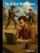 Andrew Parry - The 24-Hour Western Story with ChatGPT