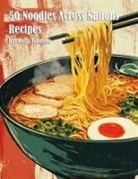 Kelly Johnson - 50 Noodles Across Nations Recipes