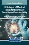 Muhammad Imad, Mariya Ouaissa, Mariyam Ouaissa - Utilizing AI of Medical Things for Healthcare Security and Sustainability