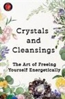 Alina Rubi - Crystals and Cleansings The Art of Freeing Yourself Energetically