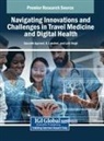 Saurabh Agarwal, D. Lakshmi, Lalit Singh - Navigating Innovations and Challenges in Travel Medicine and Digital Health