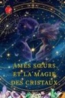 Alina Rubi - Âmes S¿urs Et La Magie Des Cristaux
