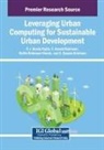 P. J. Beslin Pajila, Y. Harold Robinson, Belfin Robinson Vimala - Leveraging Urban Computing for Sustainable Urban Development