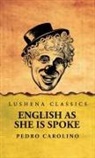 Pedro Carolino - English as She Is Spoke