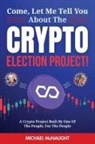 Michael McNaught - Come, Let Me Tell You About The Crypto Election Project!