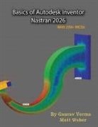 Gaurav Verma, Matt Weber - Basics of Autodesk Inventor Nastran 2026