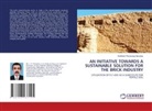 Siddhesh Pandurang Narvekar - AN INITIATIVE TOWARDS A SUSTAINABLE SOLUTION FOR THE BRICK INDUSTRY