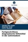 K M Masthan, K. M. K. Masthan, K.M.K. Masthan, Tajinder Kaur Saggu, Deepinder Singh - Fortgeschrittene diagnostische Hilfsmittel in der Zahnmedizin