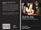 Sara D. Mota, Ines G Ferreira, Ana Filipa S. Alves - Più amore, meno dolore! Per favore