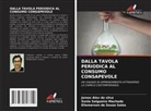 James Alex da Silva, Eliemerson de Souza Sales, Sônia Salgueiro Machado - DALLA TAVOLA PERIODICA AL CONSUMO CONSAPEVOLE