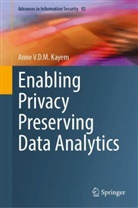 Anne V D M Kayem, Anne V.D.M. Kayem - Enabling Privacy Preserving Data Analytics