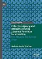 Melissa Geisler Trafton - Collective Agency and Resistance during Japanese American Incarceration