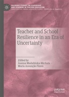 Maria Assunção Flores, Madalinska-Michalak, Joanna Madalinska-Michalak, Joanna Madalińska-Michalak - Teacher and School Resilience in an Era of Uncertainty