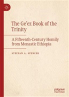 Steffan A Spencer, Steffan A. Spencer - The Ge'ez Book of the Trinity