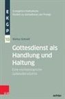 Markus Schmidt - Gottesdienst als Handlung und Haltung
