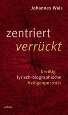 Johannes Wais - zentriert verrückt