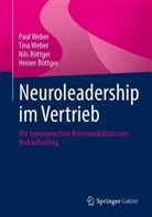 Heiner Böttger, Nils Böttger, Nils u a Böttger, Dorothea Kunz, Dorothea u a Kunz, Paul Weber... - Neuroleadership im Vertrieb