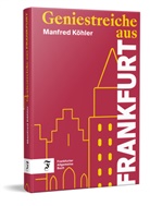 Manfred Köhler - Geniestreiche aus Frankfurt