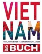 Walter M Weiss, Walter M. Weiss - KUNTH Vietnam. Das Buch