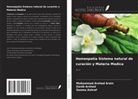 Muhammad Arshad Arain, Zanib Arshad, Seema Ashraf - Homeopatía Sistema natural de curación y Materia Medica
