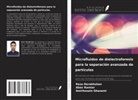 Reza Derakhshan, Amirhosein Ghasemi, Abas Ramiar - Microfluidos de dielectroforesis para la separación avanzada de partículas