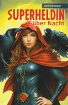 Heidi Hartmann - Superheldin über Nacht