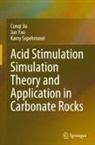 Cunqi Jia, Kamy Sepehrnoori, Jun Yao - Acid Stimulation Simulation Theory and Application in Carbonate Rocks