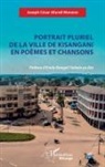 Joseph César Afundi Monene - Portrait pluriel de la ville de Kisangani en poèmes et chansons