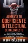 Jason Calabrese - Aumenta Tu Coeficiente Intelectual En El Baloncesto