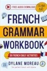 Dylane Moreau - French Grammar Workbook - 50 French Grammar and Conjugation Activities for Daily Practices