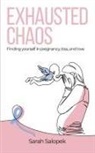 Sarah Salopek - Exhausted Chaos