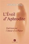 Isabella King - L'Éveil d'Aphrodite - Guérison par l'Amour et le Plaisir