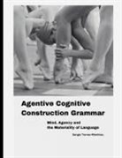 Sergio Torres-Martínez - Agentive Cognitive Construction Grammar
