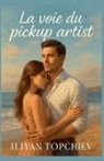 Iliyan Topchiev - La Voie du Pickup Artist