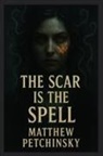 Petchinsky - The Scar Is the Spell